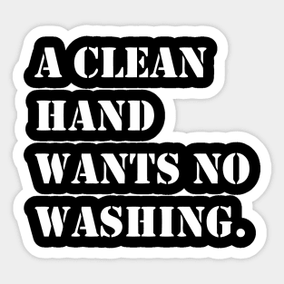 A CLEAN HAND Sticker